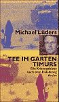 Titel: Michael Lüders: Tee im Garten Timurs. Die Krisengebiete nach dem Irak-Krieg