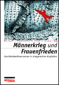 Titel: »Männerkrieg und Frauenfrieden. Geschlechterdimensionen in kriegerischen Konflikten«