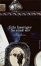 Titel: Gila Lustiger: »So sind wir. Ein Familienroman«